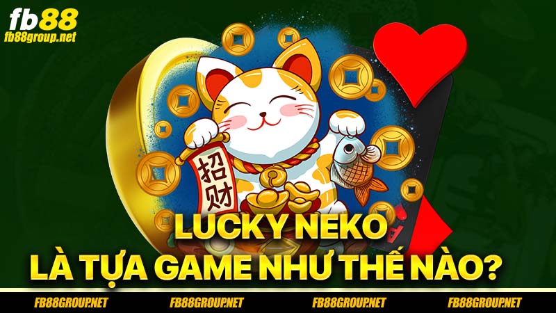 Lucky Neko là tựa game như thế nào?