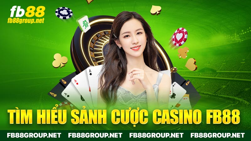 Tìm hiểu sảnh cược casino Fb88